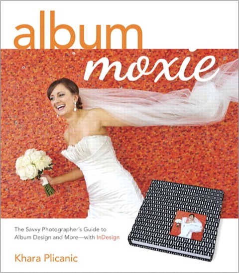 Book Album Moxie: The Savvy Photographer's Guide to Album Design and More with InDesign free