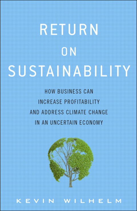 Book Return on Sustainability: How Business Can Increase Profitability and Address Climate Change in an Uncertain Economy free