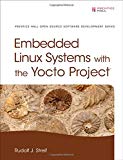 Book Embedded Linux Systems with the Yocto Project (Pearson Open Source Software Development Series) free