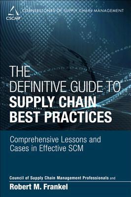 Book The Definitive Guide to Supply Chain Best Practices: Comprehensive Lessons and Cases in Effective SCM (Council of Supply Chain Management Professionals) free
