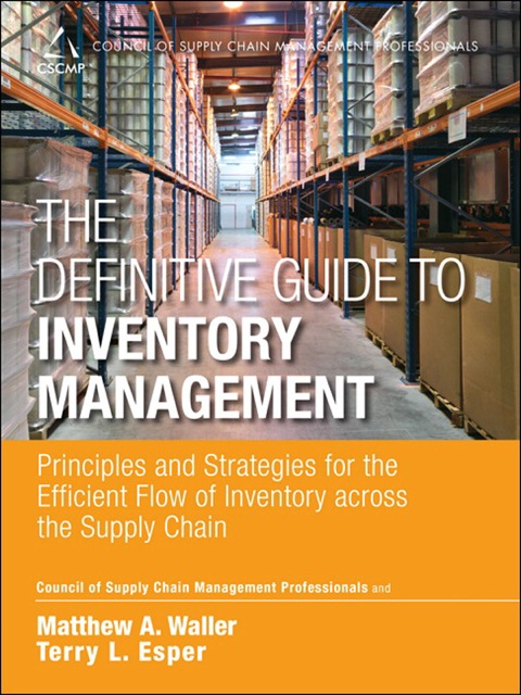 Book Definitive Guide to Inventory Management, The: Principles and Strategies for the Efficient Flow of Inventory across the Supply Chain (Council of Supply Chain Management Professionals) free