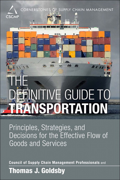 Book Definitive Guide to Transportation, The: Principles, Strategies, and Decisions for the Effective Flow of Goods and Services (Council of Supply Chain Management Professionals) free