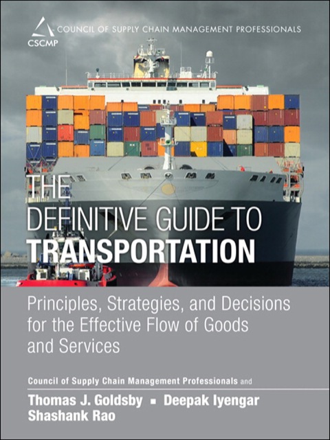 Book Definitive Guide to Transportation, The: Principles, Strategies, and Decisions for the Effective Flow of Goods and Services (Council of Supply Chain Management Professionals) free