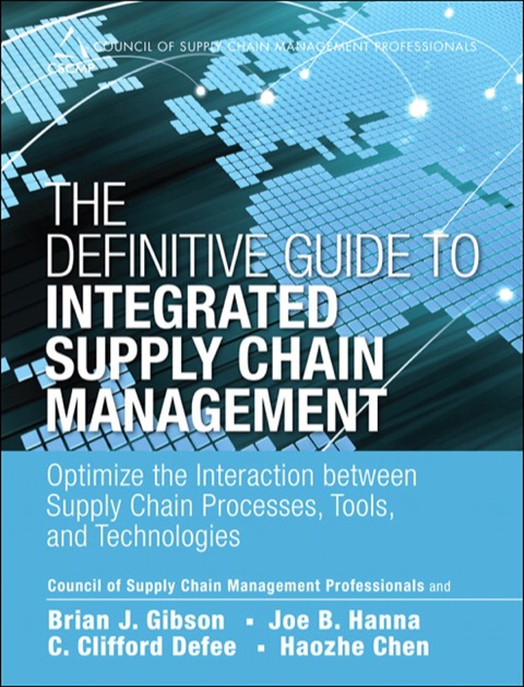 Book Definitive Guide to Integrated Supply Chain Management, The: Optimize the Interaction between Supply Chain Processes, Tools, and Technologies (Council of Supply Chain Management Professionals) free