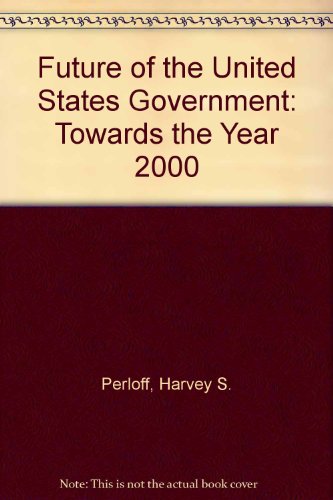 Book Future Of The United States Government: Towards The Year 2000 free