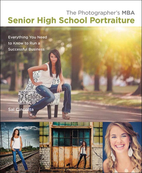 Book Photographer's MBA, Senior High School Portraiture, The: Everything You Need to Know to Run a Successful Business free