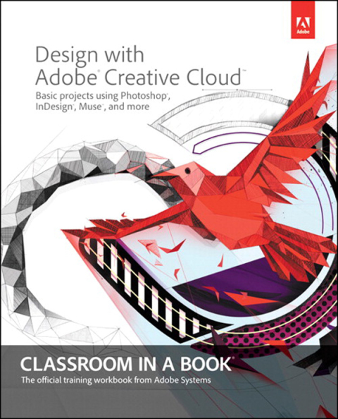 Book Design with Adobe Creative Cloud Classroom in a Book: Basic Projects using Photoshop, InDesign, Muse, and More free