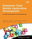 Book Enterprise Class Mobile Application Development: A Complete Lifecycle Approach for Producing Mobile Apps (developerWorks Series) free