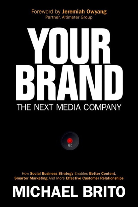 Book Your Brand, The Next Media Company: How a Social Business Strategy Enables Better Content, Smarter Marketing, and Deeper Customer Relationships (Que Biz-Tech) free