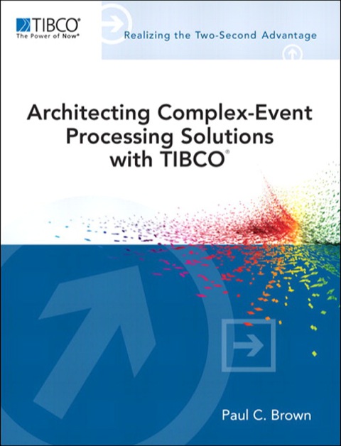 Book Architecting Complex-Event Processing Solutions with TIBCO® (TIBCO Press) free