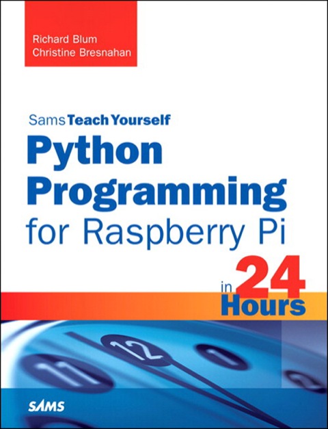 Book Python Programming for Raspberry Pi, Sams Teach Yourself in 24 Hours free