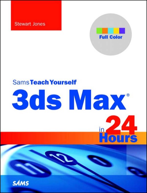 Book 3ds Max in 24 Hours, Sams Teach Yourself (Sams Teach Yourself -- Hours) free