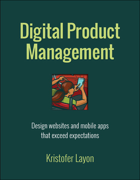 Book Digital Product Management: Design websites and mobile apps that exceed expectations (Voices That Matter) free