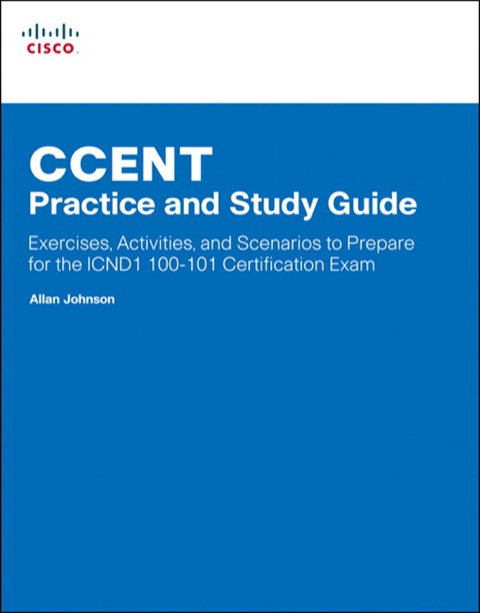 Book CCENT Practice and Study Guide: Exercises, Activities and Scenarios to Prepare for the ICND1 100-101 Certification Exam (Lab Companion) free