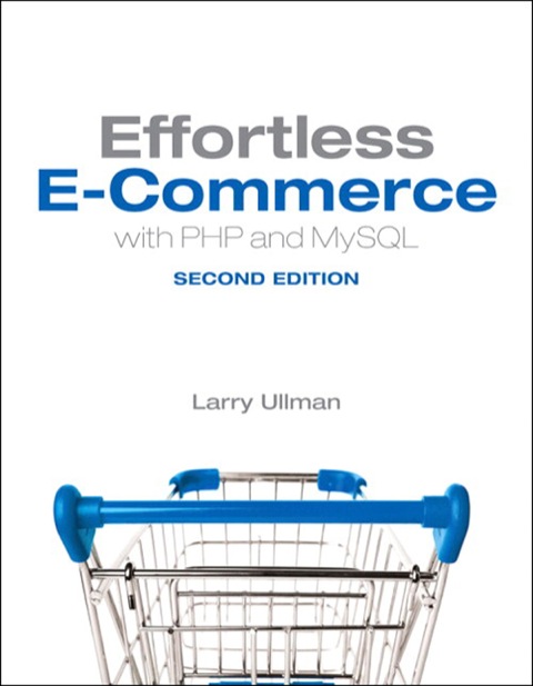 Book Effortless E-Commerce with PHP and MySQL (Voices That Matter) free