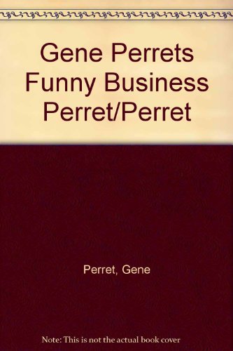 Book Gene Perret's Funny Business : Speaker's Treasury of Business Humor for All Occasions free