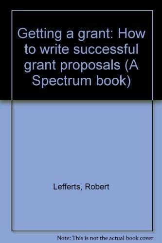 Book Getting A Grant: How To Write Successful Grant Proposals (a Spectrum Book) free