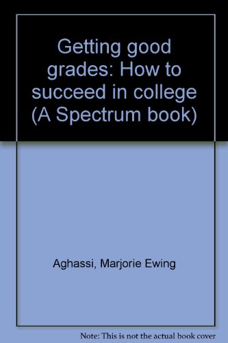 Book Getting Good Grades: How To Succeed In College (a Spectrum Book) free