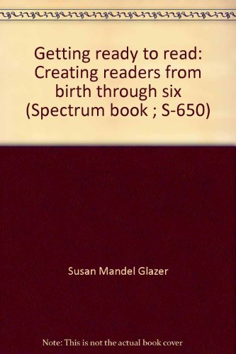 Book Getting Ready To Read : Creating Readers From Birth Through Six free