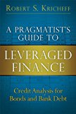 Book A Pragmatist's Guide to Leveraged Finance: Credit Analysis for Bonds and Bank Debt (Applied Corporate Finance) free