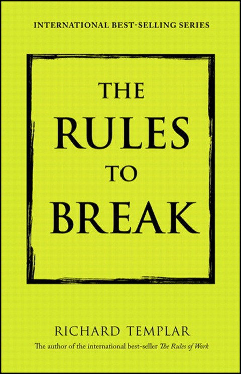 Book Rules to Break, The: A Personal Code for Living Your Life, Your Way (Richard Templar's Rules) free