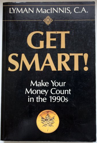Book Get smart!: Make your money count in the 1990s by MacInnis, Lyman free