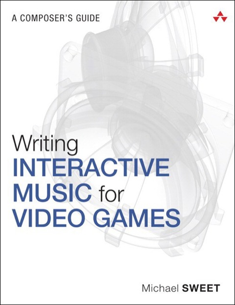 Book Writing Interactive Music for Video Games: A Composer's Guide (Game Design) free