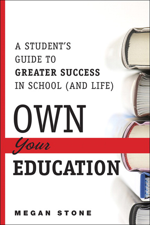 Book Own Your Education!: A Student's Guide to Greater Success in School (and Life) free