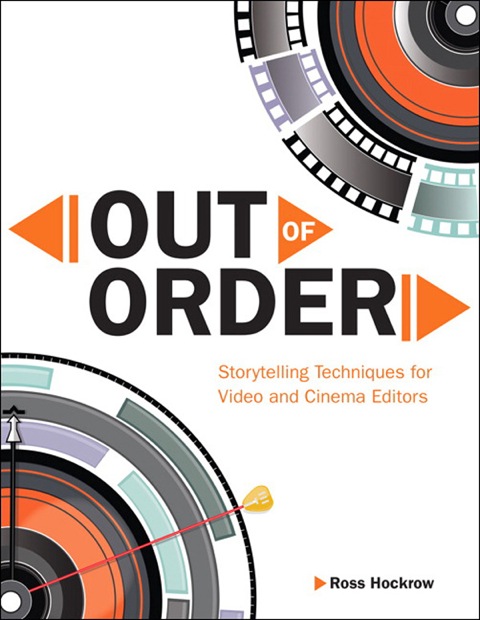 Book Out of Order: Storytelling Techniques for Video and Cinema Editors (Digital Video & Audio Editing Courses) free