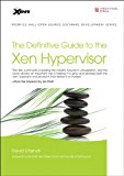 Book The Definitive Guide to the Xen Hypervisor (Prentice Hall Open Source Software Development) free