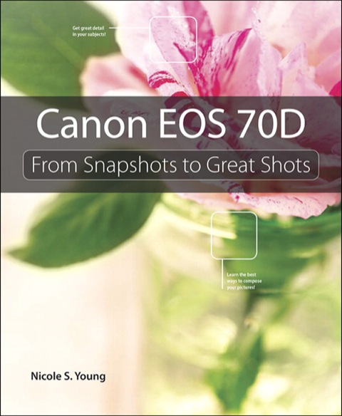 Book Canon EOS 70D: From Snapshots to Great Shots free