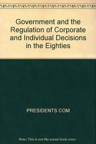 Book Government And The Regulation Of Corporate And Individual Decisions In The Eighties free