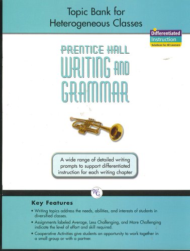 Book Topic Bank For Heterogeous Classes, Grade Nine, Prentice Hall Writing And Grammar (a Wide Range Of Detailed Writing Prompts To Support Differentiated Instruction For Each Writing Chapter; Writing Topics Address The Needs, Abilities, And Interests Of Students In Diversified Classes, Assignments Labeled Average, Less Challenging, And More Challenging Indicate Level Of Effort And Skill Required; Coop free