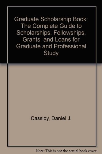 Book Graduate Scholarship Book: The Complete Guide To Scholarships, Fellowships, Grants, And Loans For Graduate And Professional Study free