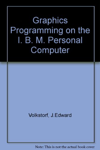 Book Graphics Programming On The I. B. M. Personal Computer free