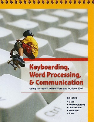 Book Keyboarding, Word Processing, & Communication: Using Microsoft Office Word 2007 and Outlook 2007 free