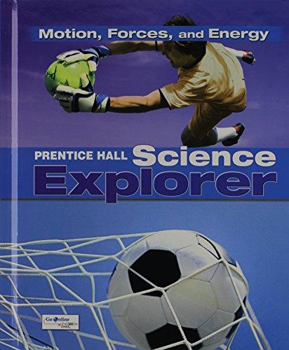 Book SCIENCE EXPLORER C2009 BOOK M STUDENT EDITION MOTION, FORCES, AND ENERGY (Prentice Hall Science Explorer) free