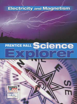Book SCIENCE EXPLORER C2009 BOOK N STUDENT EDITION ELECTRICITY AND MAGNETISM (Prentice Hall Science Explorer) free