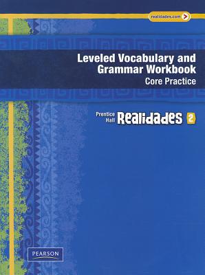 Book REALIDADES LEVELED VOCABULARY AND GRMR WORKBOOK (CORE & GUIDED PRACTICE)LEVEL 2 COPYRIGHT 2011 free