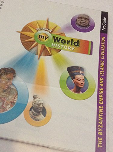 Book Pearson myWorld History: The Byzantine Empire & Islamic Civilization ProGuide by Pearson (2011-05-03) free