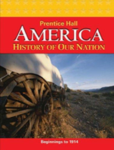Book AMERICA: HISTORY OF OUR NATION 2011 BEGINNINGS TO 1914 STUDENT EDITION free