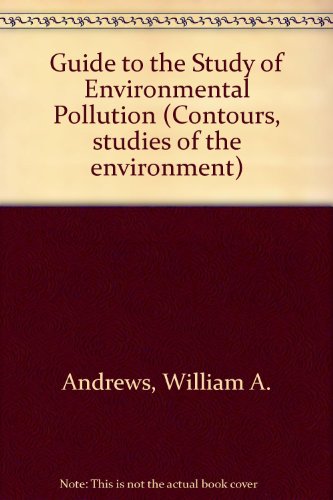 Book A Guide to the Study of Environmental Pollution (Contours, Studies of the Environment) free