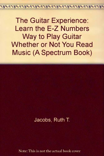 Book The Guitar Experience: Learn the E-Z Numbers Way to Play Guitar Whether or Not You Read Music (A Spectrum Book) free