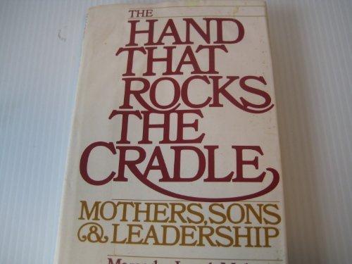 Book The Hand That Rocks the Cradle: Mothers, Sons & Leadership free