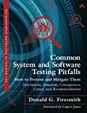 Book Common System and Software Testing Pitfalls: How to Prevent and Mitigate Them: Descriptions, Symptoms, Consequences, Causes, and Recommendations (SEI Series in Software Engineering) free