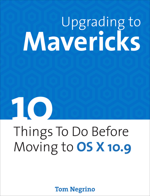 Book Upgrading to Mavericks: 10 Things To Do Before Moving to OS X 10.9 free