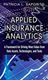 Book Applied Insurance Analytics: A Framework for Driving More Value from Data Assets, Technologies, and Tools (FT Press Analytics) free