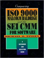 Book Comparing ISO 9000, Malcolm Baldrige, and the SEI CMM for Software: A Reference and Selection Guide free