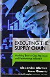 Book Executing the Supply Chain: Modeling Best-in-Class Processes and Performance Indicators (FT Press Operations Management) free