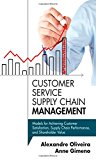 Book Customer Service Supply Chain Management: Models for Achieving Customer Satisfaction, Supply Chain Performance, and Shareholder Value (FT Press Operations Management) free